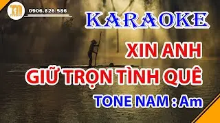 KARAOKE XIN ANH GIỮ TRỌN TÌNH QUÊ - TONE NAM  Am