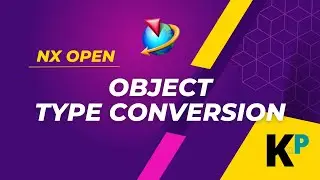Object Type Conversion | NXOpen Customization and Programming | Parametric Krish‌
