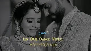 Lip Dub Dance Video || Pooja & Shivam || Cinematic Film || Clicks Art Photography