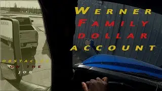Werner Family Dollar Account Obstacles on the Job #werner #youtube #truckinglife