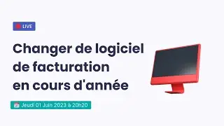 Comment changer de logiciel de facturation en cours d'année. 🔴