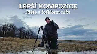 Pro lepší kompozici jděte s fotoaparátem níž.