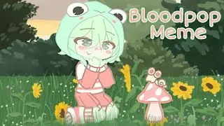 Bloodpop meme//keroppi🐸🍄🍀