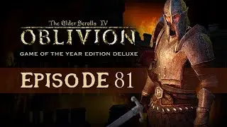 Let's Play The Elder Scrolls IV: Oblivion [Episode 81 - Mouth of the Panther]