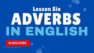 Adverbs in English Grammar | Learn All About English Adverbs | Lesson Six