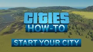 Cities Skylines - How To Start Your City - Episode 1 (Updated for 2019)