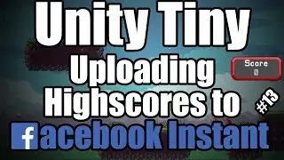 Unity TINY - Adding our games highscore to facebook INSTANT leaderboards  | #13