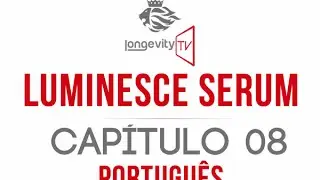 Luminesce Serum - Capítulo 8 - (Longevity TV Jeunesse)