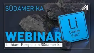 WEBINAR | Argentinien, Brasilien, Chile | Lithium-Bergbau in Südamerika | 20.08.2024