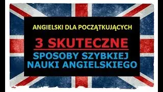 NAUKA ANGIELSKIEGO DLA POCZĄTKUJĄCYCH - 3 nieznane dotąd fakty!