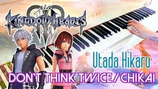KINGDOM HEARTS III - Don't Think Twice / Chikai (Utada Hikaru) ~ Full Piano cover!