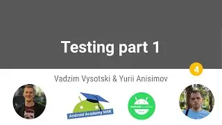 Android Advanced #4. Testing Part 1: Unit tests.