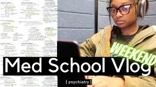 MED SCHOOL VLOG | psychiatry rotation, exams, weekend studying