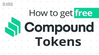 COMP TOKENS: HOW TO GET COMPOUND TOKENS FREE IN HINDI