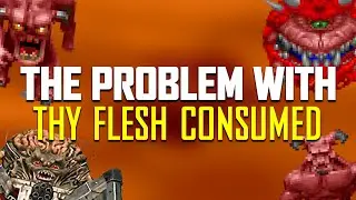 The Problem With Ultimate Doom's Thy Flesh Consumed