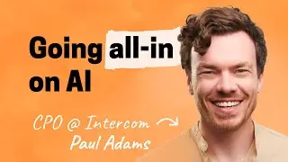 What AI means for your product strategy | Paul Adams (CPO of Intercom)
