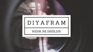 ÇOK TEKNİĞE GİRMEDEN DİYAFRAM NEDİR, NE İŞE YARAR? (Ders #20)