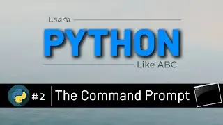 02 The Windows Command Prompt and Some Basic Commands | Learn Python Like ABC | 2022