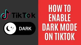 How to Enable Dark Mode on TikTok [Quick Guide]