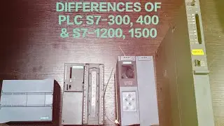 WHAT IS THE DIFFERENCE BETWEEN PLC  S7-300, S7-400, S7-1200 & S7-1500