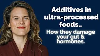 Update: Unveiling how additives in ultra processed foods damage your gut & hormones | Dr. Mills, MD