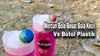 Mercun Bola Besar Dan Mercun Bola Kecil Vs Botol Plastik