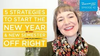 5 Strategies to Start the New Year and New Semester Off Right | The Homework Help Show EP 42