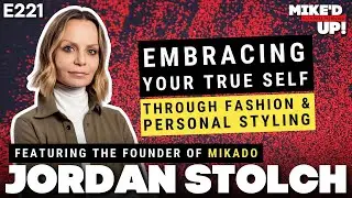 Jordan Stolch: Embracing Your True Self Through Fashion and Personal Styling  |  #MikedUp #221