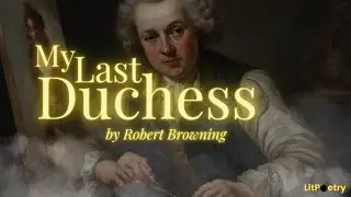 ‘My Last Duchess’ by Robert Browning (Poem: Season 7, Episode 5)