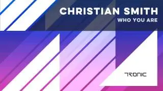 Christian Smith - Who You Are (Original Mix) [Tronic]