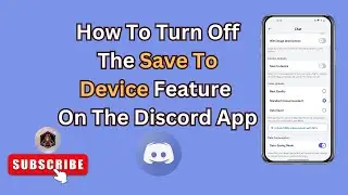 How To Disable the Save To Device Feature in the Discord App | Tips & Tricks