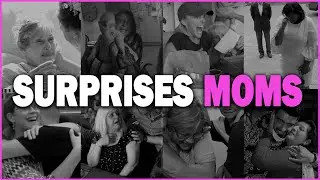 SURPRISES MOMS