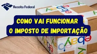 Acabou a Isenção! Como vai ficar o Imposto de Importação?