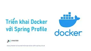 Docker 08 - với Spring Boot & Profile môi trường - JMaster.io