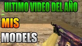 ★MIS MODELS PERSONALIZADOS★ [CS 1.6]