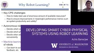Developing Smart Cyber-Physical Systems Using Robot Learning - Ashis Banerjee (Univ of Washington)