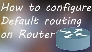 How to configure Default routing on router