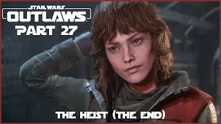 Star Wars Outlaws Part 27 - The Heist (The End)