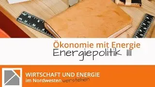 Ökonomie mit Energie - Energiepolitik III - Das Zieldreieck im Detail