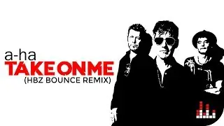 A-Ha - Take On Me (HBz Bounce Remix)