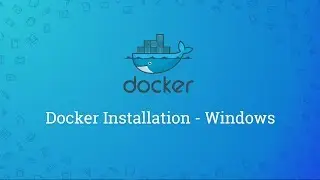 Docker Tutorials | Geeky Rabbit | Docker Installation - Windows
