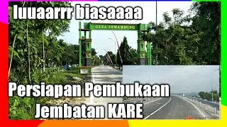 Luaarr Biasaaa!!! " Kesiapan dan Antusiasme warga menyambut pembukaan jembatan KARE ( Kanor-Rengel )