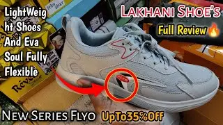 Best👍 Lakhani Shoe's New Series Flyo || Eva Soul Flexible Shoes || UpTo35℅Off Full Review🔥