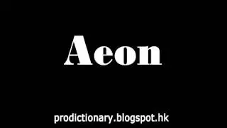 How to Pronounce Aeon｜Pro Dictionary