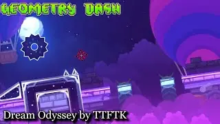 Dream Odyssey by TTFTK (M.D) | Geometry Dash