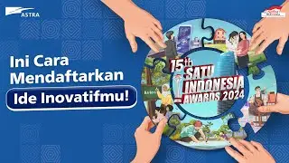 PANDUAN LENGKAP MENDAFTARKAN IDE KAMU DI SATU INDONESIA AWARDS 2024!