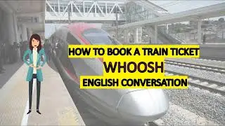 How to Book A Train TIcket WHOOSH - English Conversation