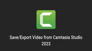 How to Export Video in Camtasia Studio 2023 - Save MP4 Video From Camtasia