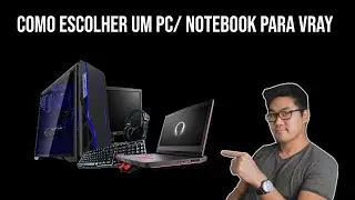 Como escolher um PC e Notebook para rodar Vray