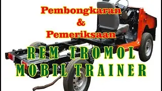 Pembongkaran dan Pemeriksaan rem teromol mobil trainer